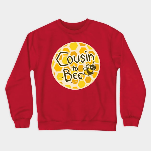 Cousin to bee Crewneck Sweatshirt by Artbysusant 